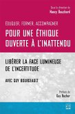 Pour une éthique ouverte à l'inattendu. Libérer la face lumineuse de l'incertitude. Avec Guy Bourgeault (eBook, PDF) Pour une éthique ouverte à l'inattendu. Libérer la face lumineuse de l'incertitude. Avec Guy Bourgeault (eBook, PDF)