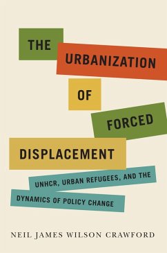Urbanization of Forced Displacement (eBook, PDF) - Crawford, Neil James Wilson