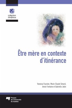 Être mère en contexte d'itinérance (eBook, ePUB) - Vanessa Fournier, Fournier; Marie-Claude Simard, Simard; Annie Fontaine, Fontaine; Gabrielle Jobin, Jobin