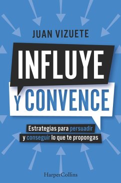 Influye y convence (eBook, ePUB) - Juan Vizuete