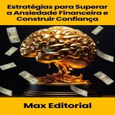 Estratégias para Superar a Ansiedade Financeira e Construir Confiança (eBook, ePUB)