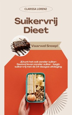 Suikervrij Dieet: Vaarwel Snoep! Jij Kunt ook Zonder Suiker (eBook, ePUB) - Lorenz, Clarissa