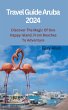 Travel Guide Aruba 2024 (eBook, ePUB) - Bild 1