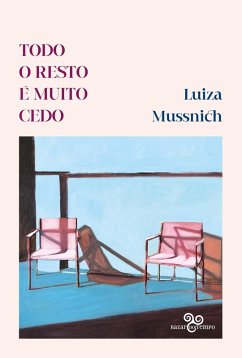 Todo o resto é muito cedo (eBook, ePUB) - Mussnich, Luiza