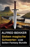 Sieben magische Schwerter: 1100 Seiten Fantasy Bundle (eBook, ePUB)
