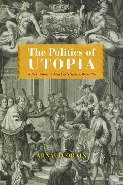 Politics of Utopia (eBook, ePUB) - Arnaud Orain, Orain