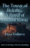 The Tower of Malatha: A Novel of Ancient Rome (King of the Jews, #1) (eBook, ePUB) The Tower of Malatha: A Novel of Ancient Rome (King of the Jews, #1) (eBook, ePUB)