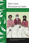 Três vezes Machado de Assis (eBook, ePUB) Três vezes Machado de Assis (eBook, ePUB)