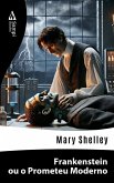 Frankenstein ou o Prometeu Moderno (eBook, ePUB)