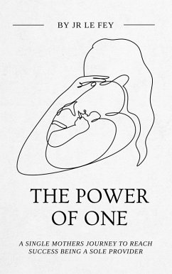 Cover The Power of One: Single Mothers' Journey to Success (Tips to Surviving Single Motherhood, #1) (eBook, ePUB)