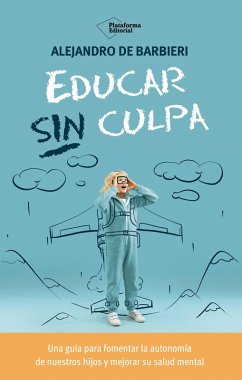 Educar sin culpa (eBook, ePUB) - de Barbieri, Alejandro