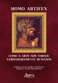 Homo Artifex: Como a Arte Nos Tornou Verdadeiramente Humanos (eBook, ePUB) Homo Artifex: Como a Arte Nos Tornou Verdadeiramente Humanos (eBook, ePUB)