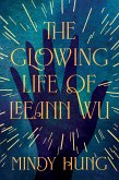 The Glowing Life of Leeann Wu (eBook, ePUB) The Glowing Life of Leeann Wu (eBook, ePUB)