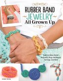 Rubber Band Jewelry All Grown Up (eBook, ePUB) Rubber Band Jewelry All Grown Up (eBook, ePUB)