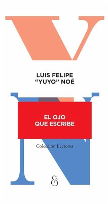 El ojo que escribe (eBook, ePUB) - Noé, Luis Felipe "Yuyo"