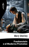 Frankenstein o el Moderno Prometeo (eBook, ePUB)
