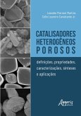 Catalisadores Heterogêneos Porosos: Definições, Propriedades, Caracterizações, Síteses e Aplicações (eBook, ePUB)