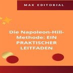 Die Napoleon-Hill-Methode: EIN PRAKTISCHER LEITFADEN (eBook, ePUB)