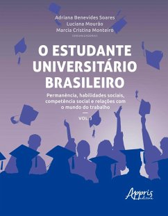 O Estudante Universitário Brasileiro: Permanência, Habilidades Sociais, Competência Social e Relações Com o Mundo do Trabalho (eBook, ePUB) - Soares, Adriana Benevides; Mourão, Luciana; Monteiro, Marcia Cristina