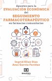 Apuntes para la evaluación económica del seguimiento farmacoterapéutico en farmacias comunitarias (eBook, ePUB)
