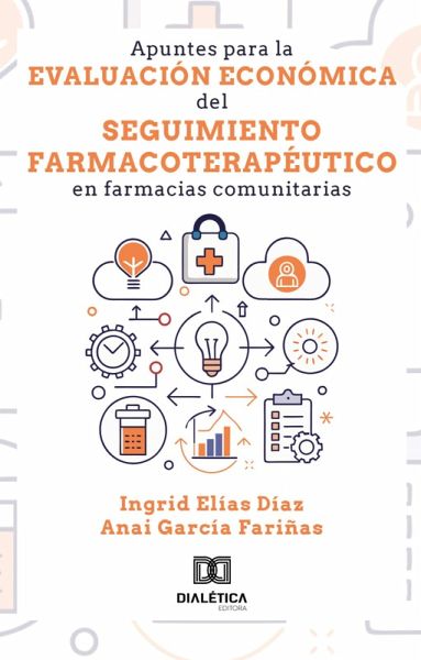 Apuntes para la evaluación económica del seguimiento farmacoterapéutico en farmacias comunitarias (eBook, ePUB)