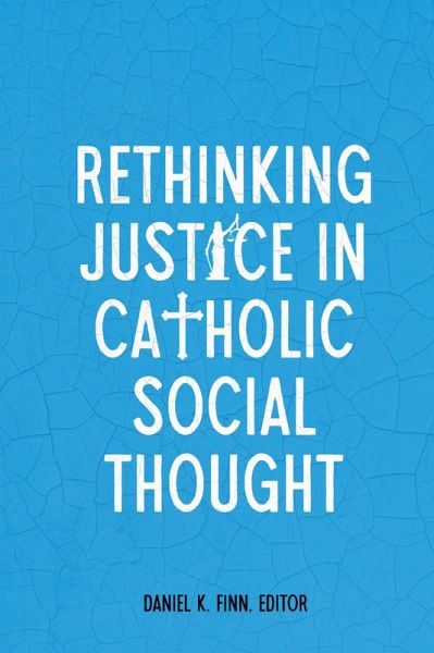 Rethinking Justice in Catholic Social Thought (eBook, ePUB) Rethinking Justice in Catholic Social Thought (eBook, ePUB)