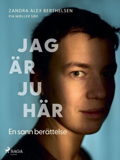 Jag är ju här: En sann berättelse (eBook, ePUB) - Søe, Pia Møller; Berthelsen, Zandra