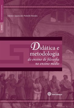 Didática e metodologia do ensino de filosofia no ensino médio (eBook, ePUB) - Mendes, Ademir Aparecido Pinhelli