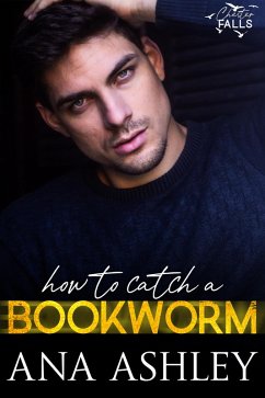 How To Catch A Bookworm (Chester Falls Novellas, #1) (eBook, ePUB) - Ashley, Ana