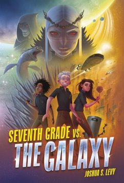 Seventh Grade vs. the Galaxy (eBook, ePUB) - Levy, Joshua S.