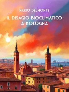 Il Disagio Bioclimatico a Bologna (eBook, ePUB) - Delmonte, Mario