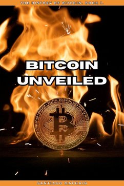 Cover Bitcoin Unveiled (The History of Bitcoin, #1) (eBook, ePUB)