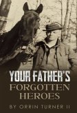 Your Father's Forgotten Heroes (eBook, ePUB)