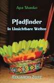 Pfadfinder in unsichtbare Welten (ApaShanko, #1) (eBook, ePUB) Pfadfinder in unsichtbare Welten (ApaShanko, #1) (eBook, ePUB)