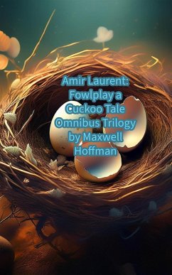 Cover Amir Laurent: Fowl Play a Cuckoo Tale Omnibus Trilogy (eBook, ePUB)