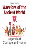 Warriors of the Ancient World: Legends of Courage and Honor (eBook, ePUB)