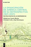 La emancipación de América Central en su retrospectiva (1821-2021) (eBook, PDF) La emancipación de América Central en su retrospectiva (1821-2021) (eBook, PDF)