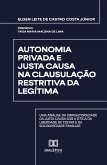 Autonomia Privada e Justa Causa na Clausulação Restritiva da Legítima (eBook, ePUB) Autonomia Privada e Justa Causa na Clausulação Restritiva da Legítima (eBook, ePUB)