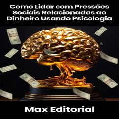 Cover Como Lidar com Pressões Sociais Relacionadas ao Dinheiro Usando Psicologia (eBook, ePUB)