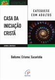 Casa da Iniciação Cristã: Catequese com adultos (eBook, ePUB) Casa da Iniciação Cristã: Catequese com adultos (eBook, ePUB)
