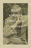 Milan Kundera Known and Unknown (eBook, ePUB) Milan Kundera Known and Unknown (eBook, ePUB)
