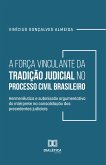A Força Vinculante da Tradição Judicial no Processo Civil Brasileiro (eBook, ePUB) A Força Vinculante da Tradição Judicial no Processo Civil Brasileiro (eBook, ePUB)