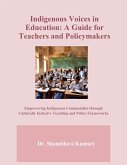 Indigenous Voices in Education: A Guide for Teachers and Policymakers (eBook, ePUB) Indigenous Voices in Education: A Guide for Teachers and Policymakers (eBook, ePUB)