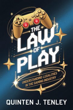 Cover The Law of Play: Understanding Legalities in the Gaming Industry (eBook, ePUB)