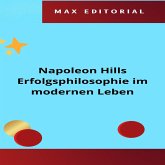 Napoleon Hills Erfolgsphilosophie im modernen Leben (eBook, ePUB)