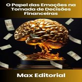 O Papel das Emoções na Tomada de Decisões Financeiras (eBook, ePUB)