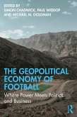 The Geopolitical Economy of Football (eBook, ePUB) The Geopolitical Economy of Football (eBook, ePUB)