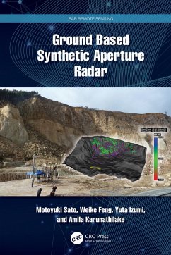 Ground Based Synthetic Aperture Radar (eBook, ePUB) - Sato, Motoyuki; Feng, Weike; Izumi, Yuta; Karunathilake, Amila