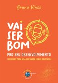 Vai ser bom pro seu Desenvolvimento (eBook, ePUB) Vai ser bom pro seu Desenvolvimento (eBook, ePUB)