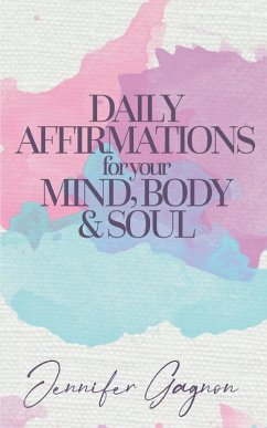 Cover Daily Affirmations For Your Mind, Body & Soul (eBook, ePUB)